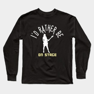 I´d rather be on music stage, female electric bass guitar player. White text and image. Long Sleeve T-Shirt